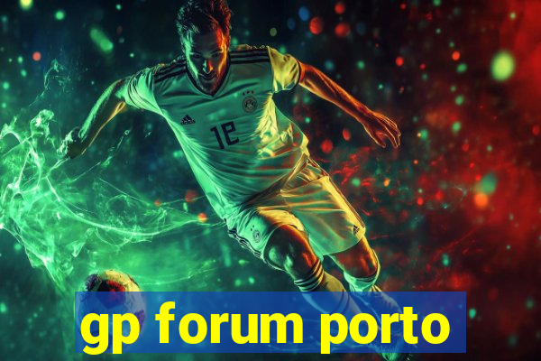 gp forum porto